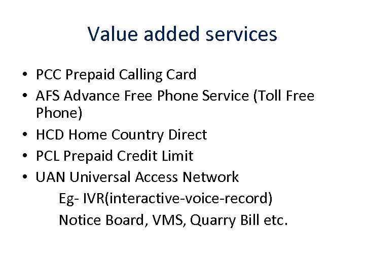 Value added services • PCC Prepaid Calling Card • AFS Advance Free Phone Service