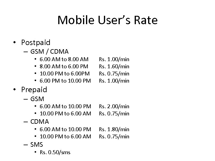 Mobile User’s Rate • Postpaid – GSM / CDMA • • 6. 00 AM