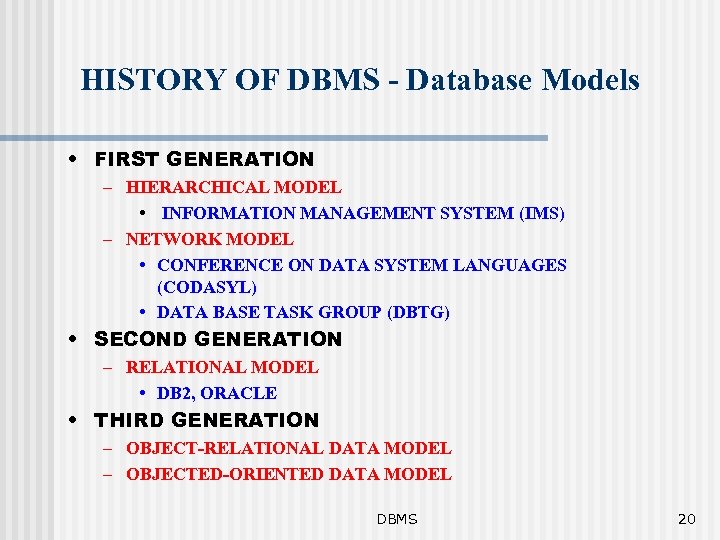 HISTORY OF DBMS - Database Models • FIRST GENERATION – HIERARCHICAL MODEL • INFORMATION