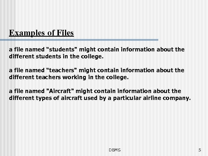 Examples of Files a file named “students" might contain information about the different students