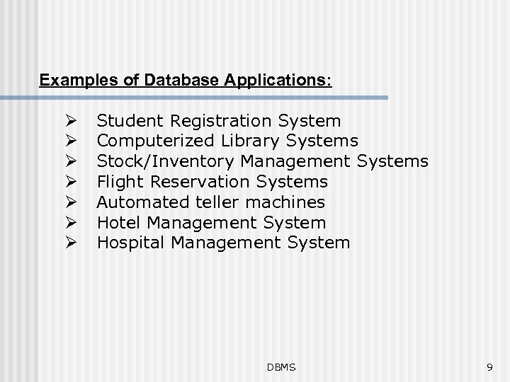 Examples of Database Applications: Ø Ø Ø Ø Student Registration System Computerized Library Systems