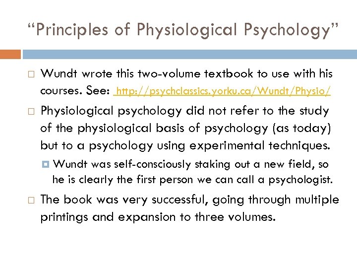 “Principles of Physiological Psychology” Wundt wrote this two-volume textbook to use with his courses.