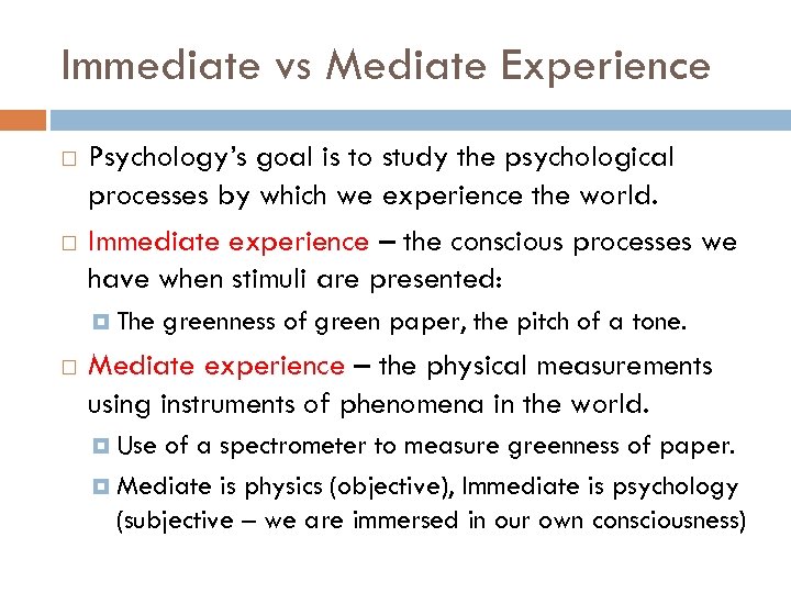 Immediate vs Mediate Experience Psychology’s goal is to study the psychological processes by which