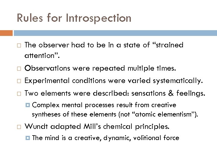 Rules for Introspection The observer had to be in a state of “strained attention”.