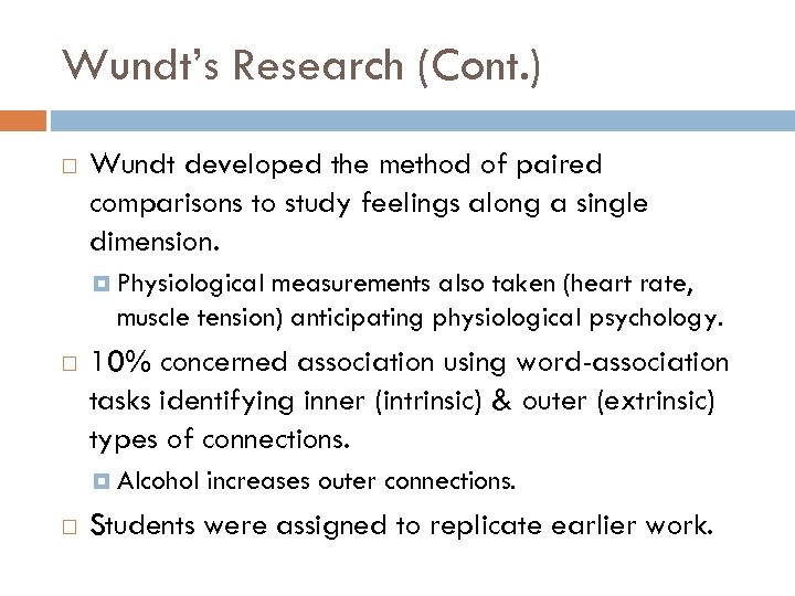 Wundt’s Research (Cont. ) Wundt developed the method of paired comparisons to study feelings