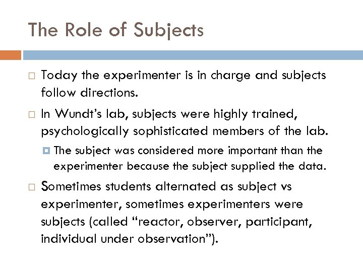 The Role of Subjects Today the experimenter is in charge and subjects follow directions.