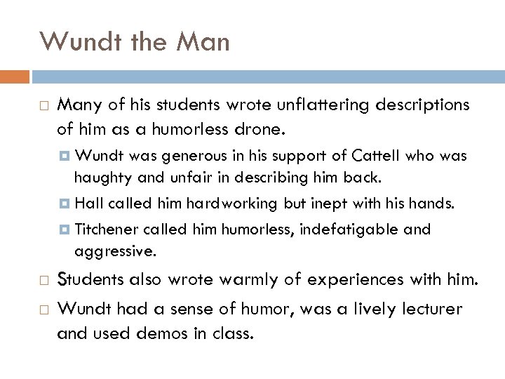 Wundt the Many of his students wrote unflattering descriptions of him as a humorless