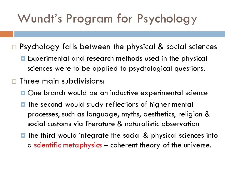 Wundt’s Program for Psychology falls between the physical & social sciences Experimental and research