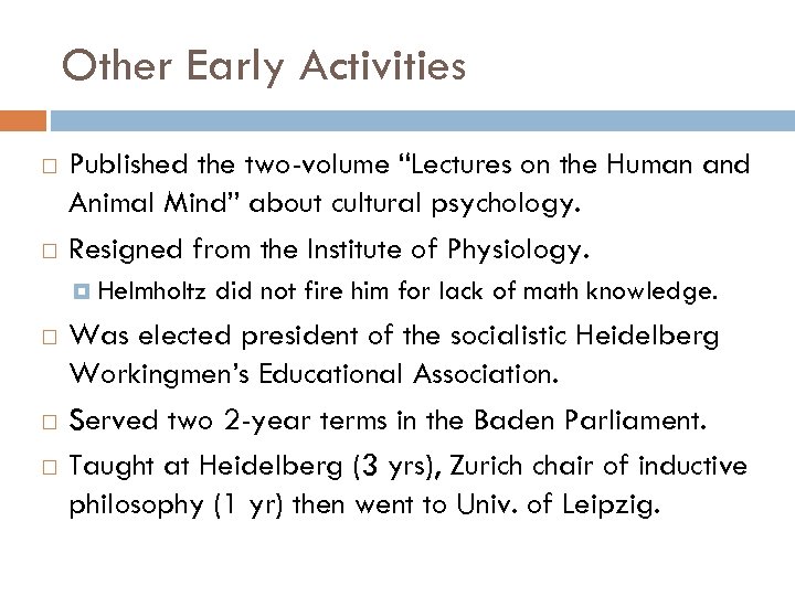 Other Early Activities Published the two-volume “Lectures on the Human and Animal Mind” about