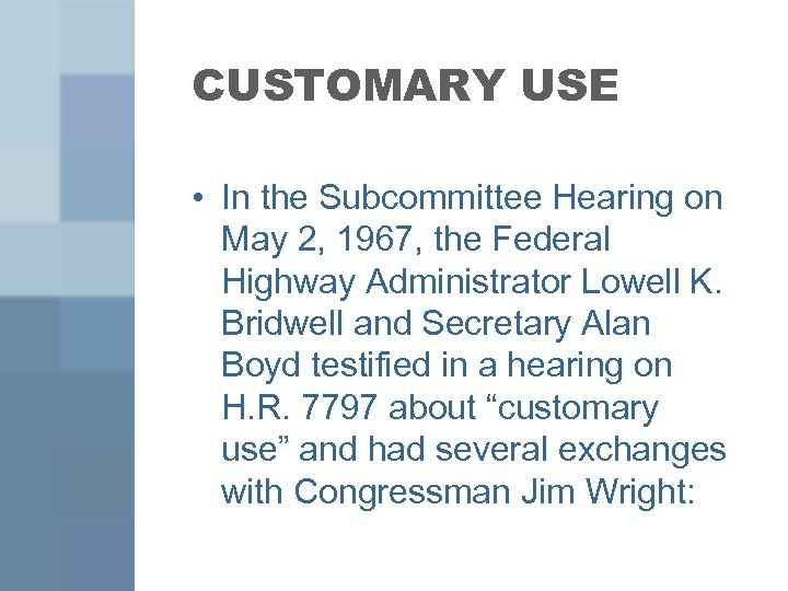 CUSTOMARY USE • In the Subcommittee Hearing on May 2, 1967, the Federal Highway