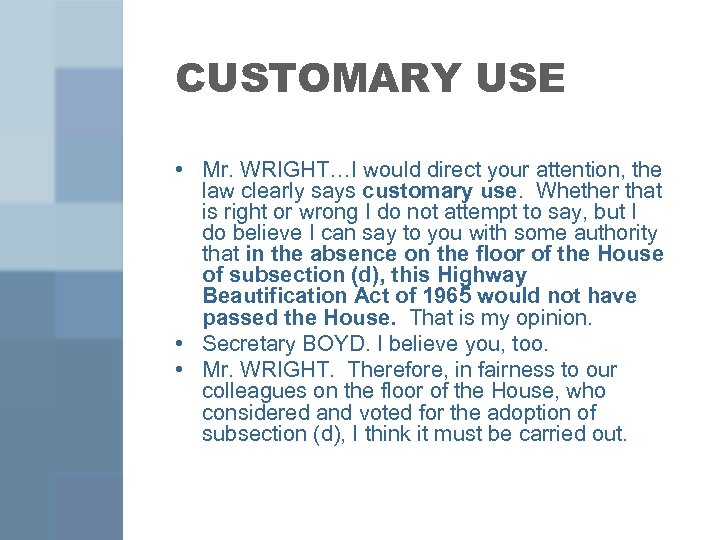 CUSTOMARY USE • Mr. WRIGHT…I would direct your attention, the law clearly says customary