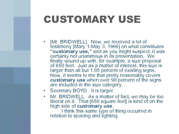 CUSTOMARY USE • [Mr. BRIDWELL]. Now, we received a lot of testimony [Mary 1