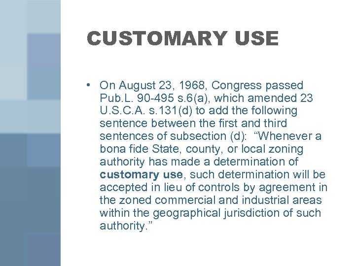 CUSTOMARY USE • On August 23, 1968, Congress passed Pub. L. 90 -495 s.