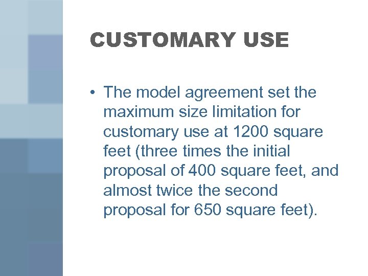 CUSTOMARY USE • The model agreement set the maximum size limitation for customary use