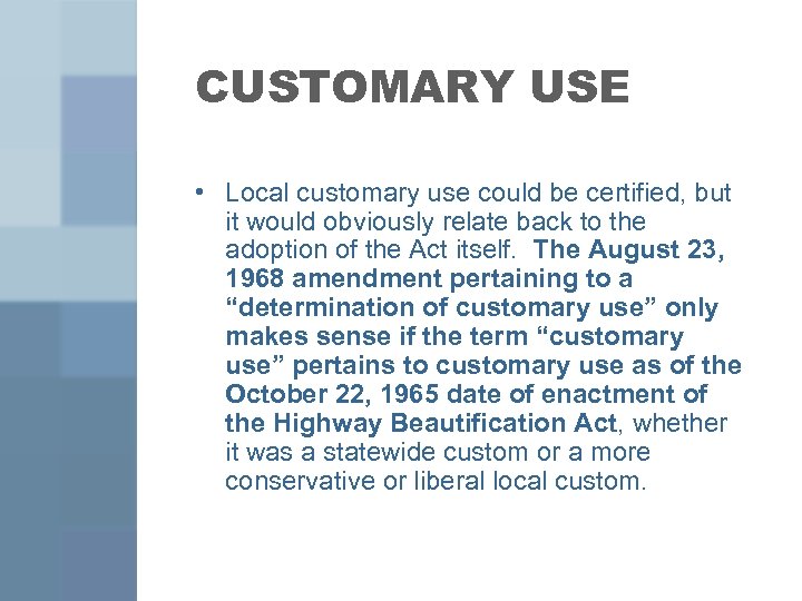 CUSTOMARY USE • Local customary use could be certified, but it would obviously relate
