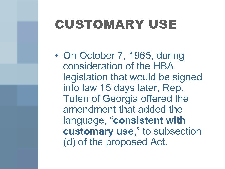 CUSTOMARY USE • On October 7, 1965, during consideration of the HBA legislation that