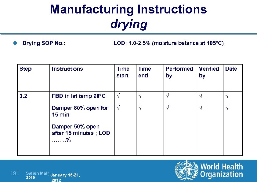 Manufacturing Instructions drying l Drying SOP No. : LOD: 1. 0 -2. 5% (moisture