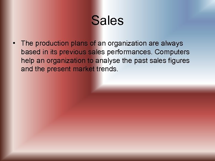 Sales • The production plans of an organization are always based in its previous