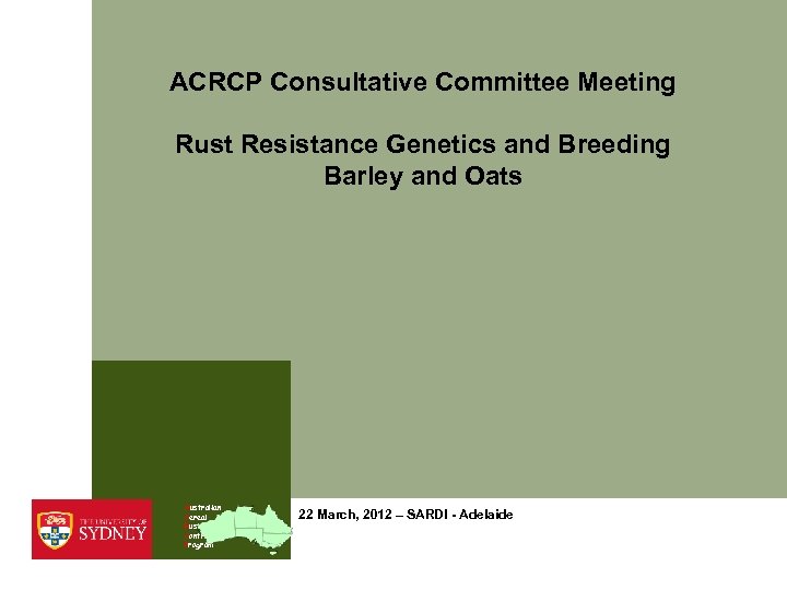 ACRCP Consultative Committee Meeting Rust Resistance Genetics and Breeding Barley and Oats Australian Cereal