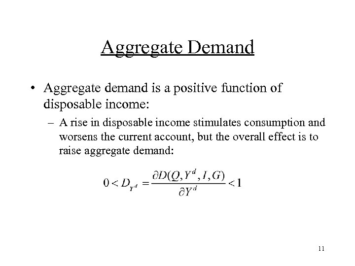 Aggregate Demand • Aggregate demand is a positive function of disposable income: – A