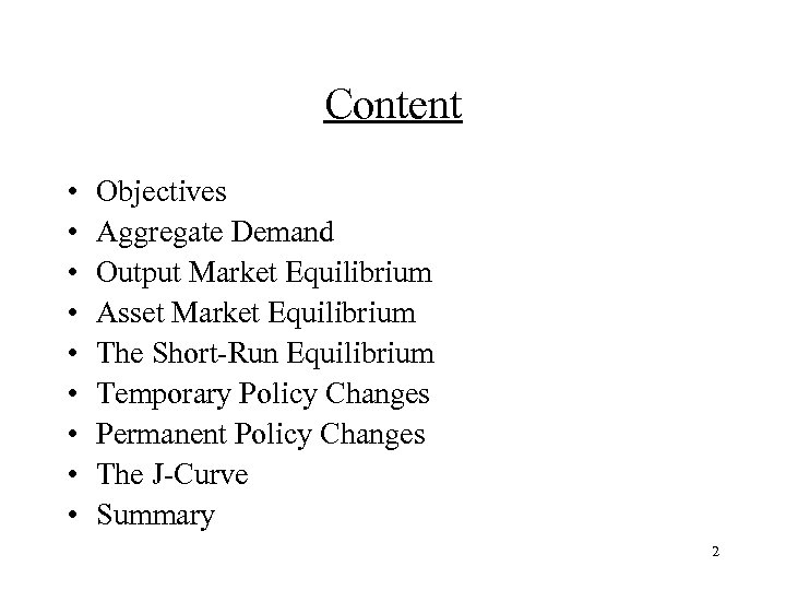 Content • • • Objectives Aggregate Demand Output Market Equilibrium Asset Market Equilibrium The