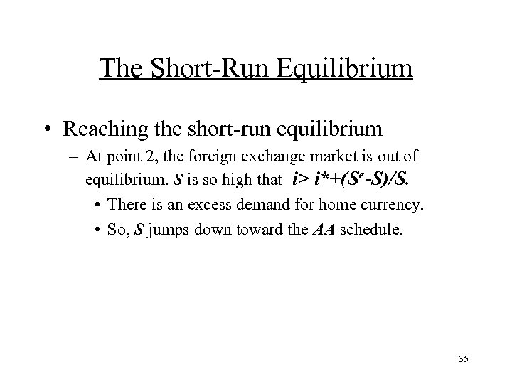 The Short-Run Equilibrium • Reaching the short-run equilibrium – At point 2, the foreign