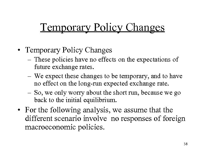 Temporary Policy Changes • Temporary Policy Changes – These policies have no effects on