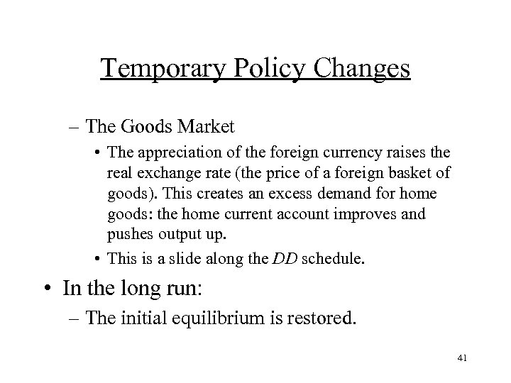 Temporary Policy Changes – The Goods Market • The appreciation of the foreign currency