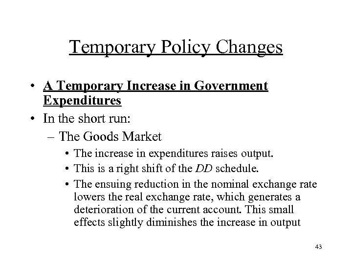Temporary Policy Changes • A Temporary Increase in Government Expenditures • In the short