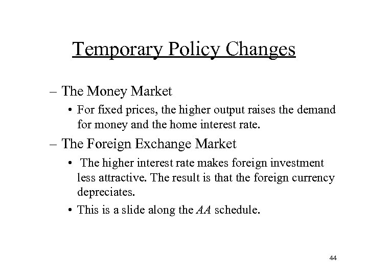 Temporary Policy Changes – The Money Market • For fixed prices, the higher output