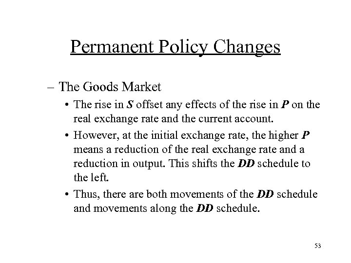 Permanent Policy Changes – The Goods Market • The rise in S offset any