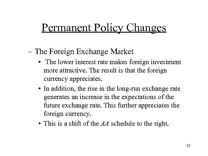 Permanent Policy Changes – The Foreign Exchange Market • The lower interest rate makes