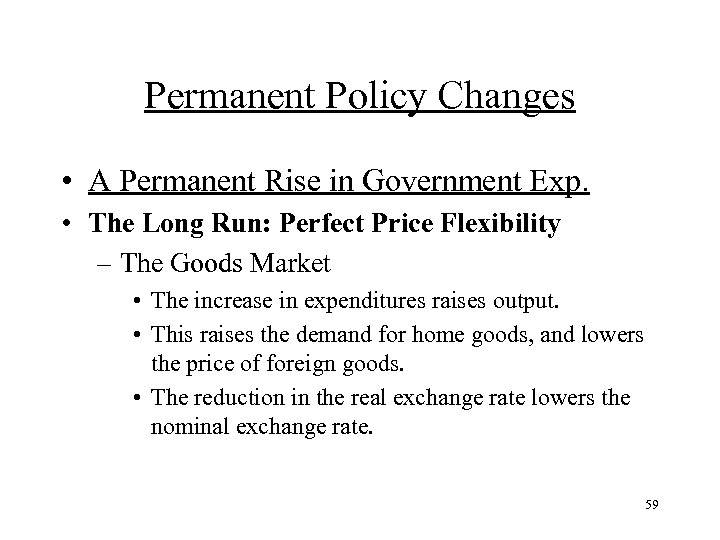 Permanent Policy Changes • A Permanent Rise in Government Exp. • The Long Run: