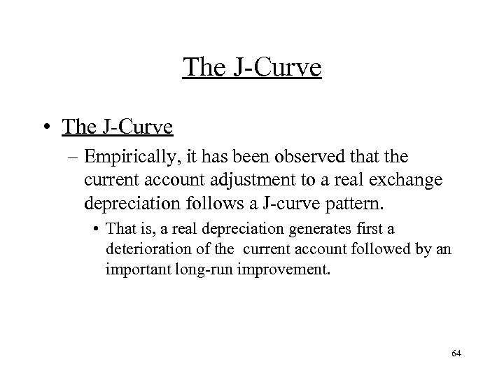 The J-Curve • The J-Curve – Empirically, it has been observed that the current