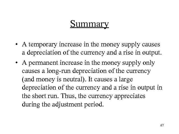 Summary • A temporary increase in the money supply causes a depreciation of the