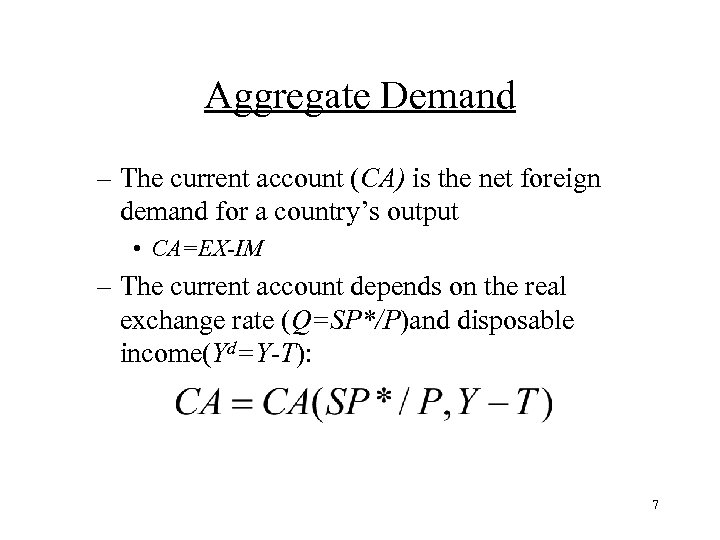 Aggregate Demand – The current account (CA) is the net foreign demand for a