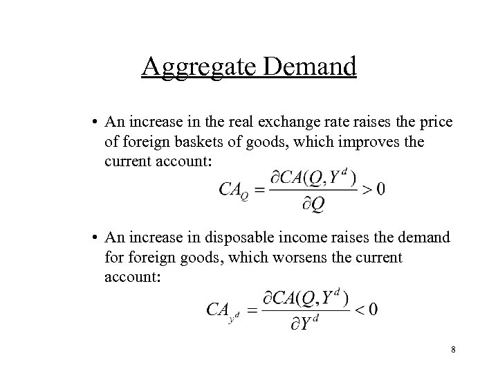 Aggregate Demand • An increase in the real exchange rate raises the price of