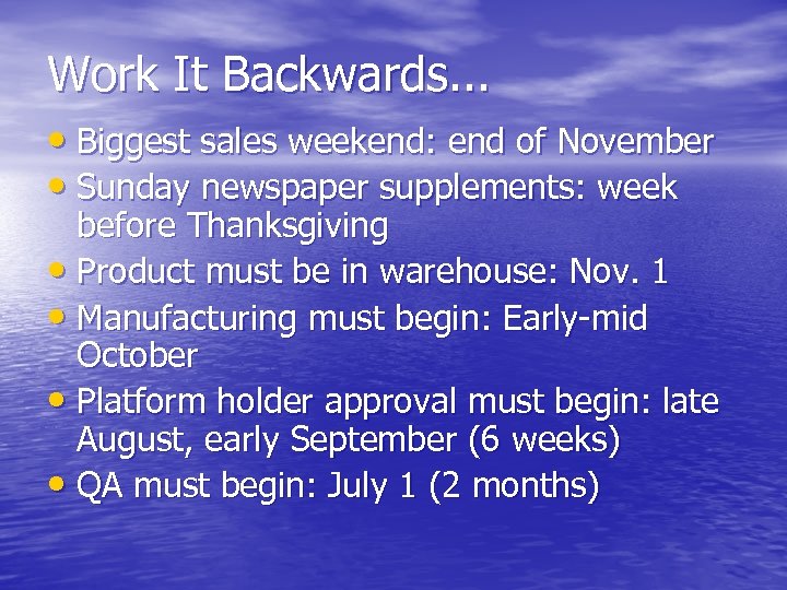Work It Backwards. . . • Biggest sales weekend: end of November • Sunday