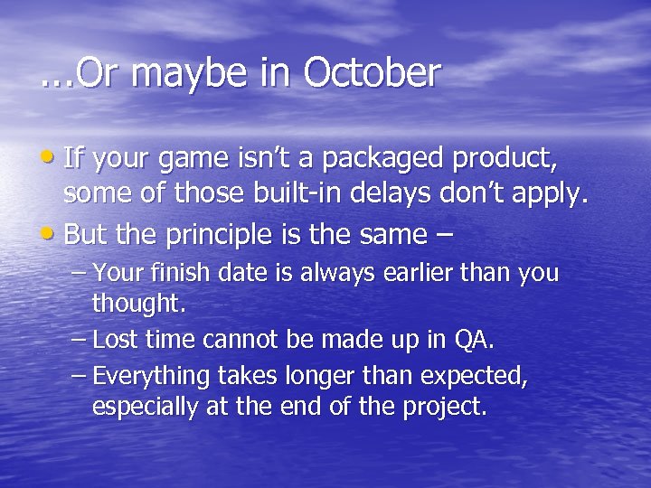 . . . Or maybe in October • If your game isn’t a packaged