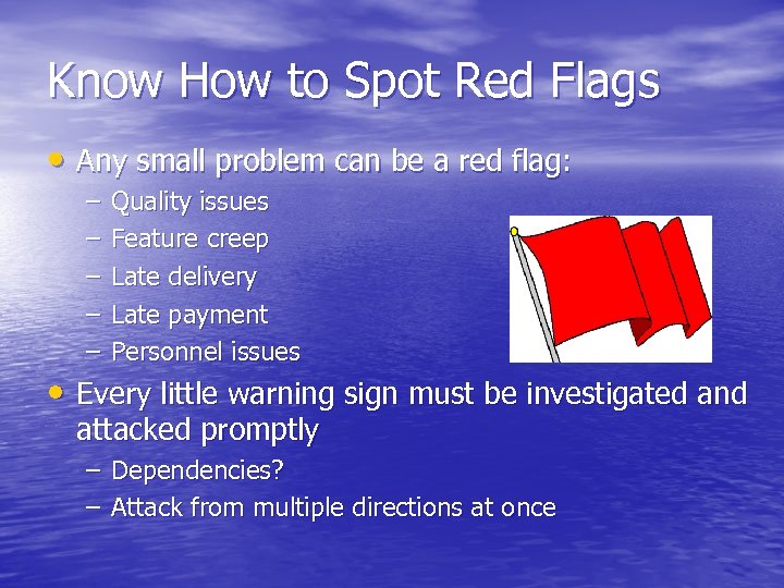 Know How to Spot Red Flags • Any small problem can be a red