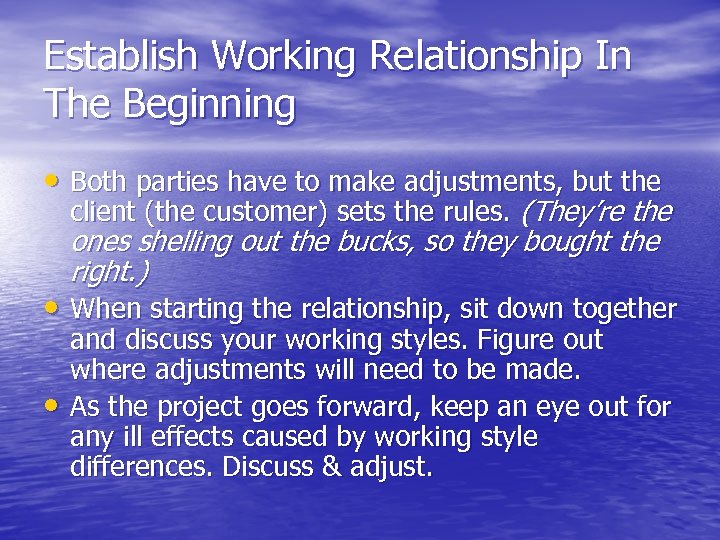Establish Working Relationship In The Beginning • Both parties have to make adjustments, but