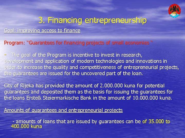 3. Financing entrepreneurship Goal: improving access to finance Program: “Guarantees for financing projects of