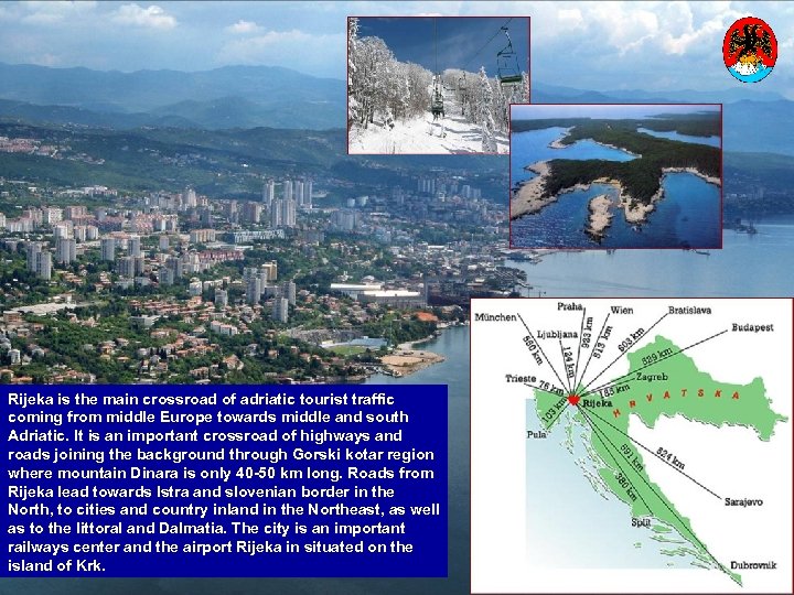 Rijeka is the main crossroad of adriatic tourist traffic coming from middle Europe towards