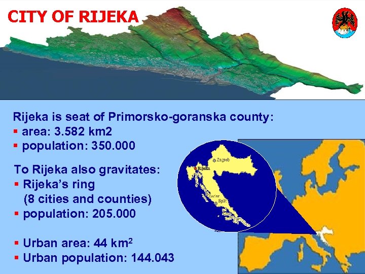 CITY OF RIJEKA Rijeka is seat of Primorsko-goranska county: § area: 3. 582 km