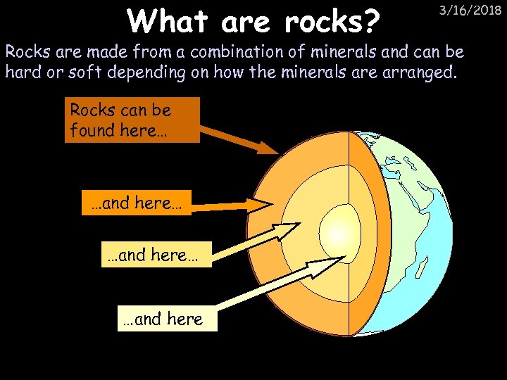 What are rocks? 3/16/2018 Rocks are made from a combination of minerals and can