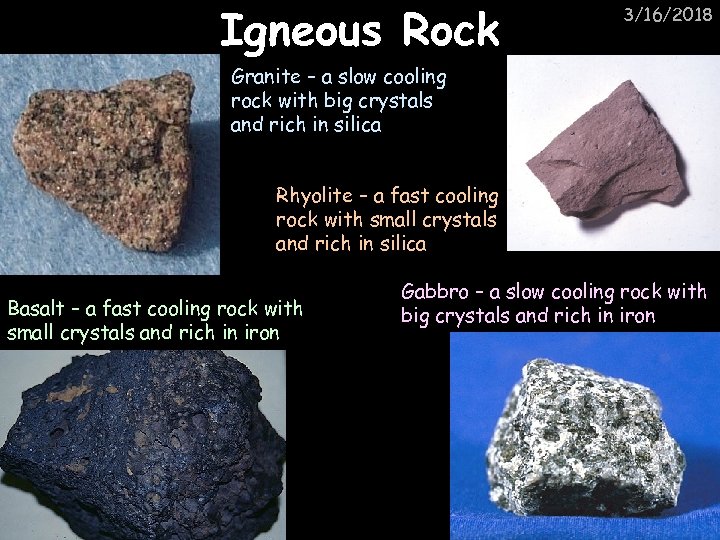 Igneous Rock 3/16/2018 Granite – a slow cooling rock with big crystals and rich