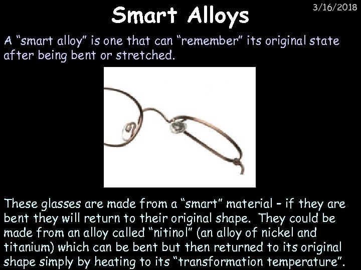 Smart Alloys 3/16/2018 A “smart alloy” is one that can “remember” its original state