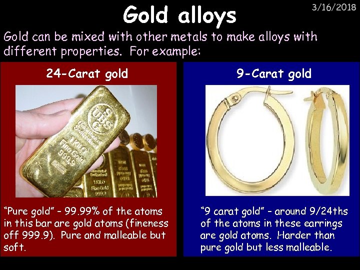 Gold alloys 3/16/2018 Gold can be mixed with other metals to make alloys with