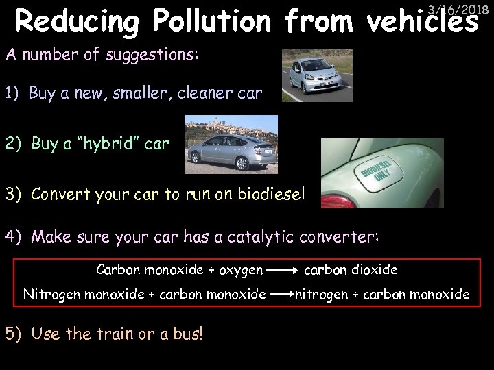 Reducing Pollution from vehicles 3/16/2018 A number of suggestions: 1) Buy a new, smaller,