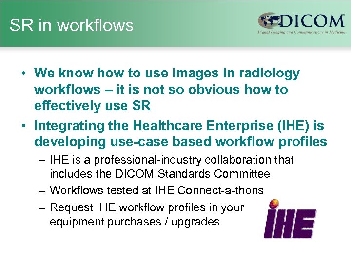 SR in workflows • We know how to use images in radiology workflows –